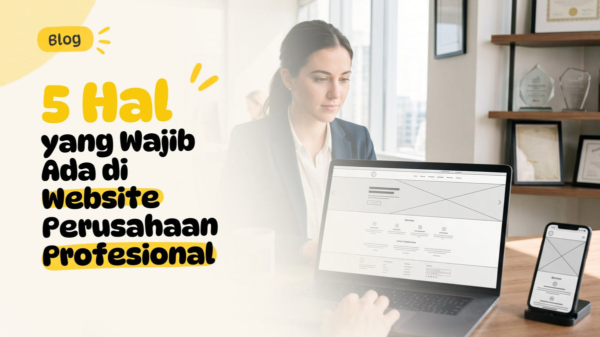 5 Hal yang Wajib Ada di Website Perusahaan Profesional